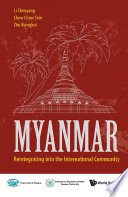 Myanmar : : Reintegrating Into The International Community.