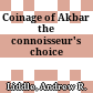 Coinage of Akbar : the connoisseur's choice