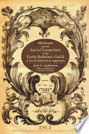 Mishnah and the social formation of the early Rabbinic Guild : a socio-rhetorical approach /