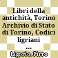 Libri della antichità, Torino : Archivio di Stato di Torino, Codici ligriani 19-30 bis