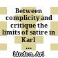 Between complicity and critique : the limits of satire in Karl Kraus, Elias Canetti and Else Lasker-Schüler