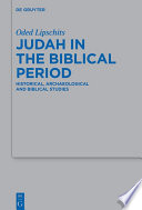 Judah in the Biblical Period : : Historical, Archaeological, and Biblical Studies Selected Essays /