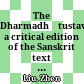 The Dharmadhātustava : a critical edition of the Sanskrit text with the Tibetan and Chinese translations, a diplomatic transliteration of the manuscript and notes