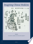 Imagining Chinese medicine / / edited by Vivienne Lo (羅維前), Penelope Barrett ; with the help of David Dear, Lu Di(蘆笛), Lois Reynolds, Dolly Yang (楊德秀).<br/>Imagining Chinese medicine /