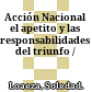 Acción Nacional : el apetito y las responsabilidades del triunfo /