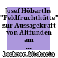 Josef Höbarths "Feldfruchthütte" : zur Aussagekraft von Altfunden am Beispiel der urnenfelderzeitlichen Höhensiedlung Thunau am Kamp, Niederösterreich