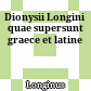 Dionysii Longini quae supersunt : graece et latine