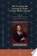 The teaching and learning of Arabic in early modern Europe /