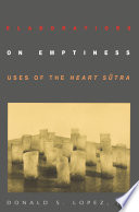 Elaborations on Emptiness : : Uses of the Heart Sūtra /
