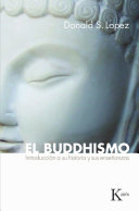 El buddhismo : : Introduccion a su historia y sus ensenanzas /