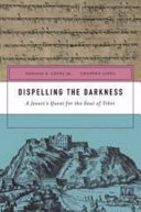 Dispelling the Darkness : : A Jesuit’s Quest for the Soul of Tibet /