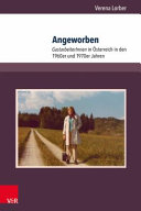 Angeworben : GastarbeiterInnen in Österreich in den 1960er und 1970er Jahren