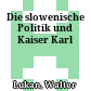 Die slowenische Politik und Kaiser Karl