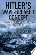 Hitler's wave-breaker concept : : an analysis of the German end game in the Baltic /