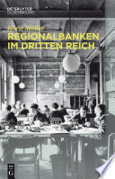 Regionalbanken im Dritten Reich : : Bayerische Hypotheken- und Wechsel-Bank, Bayerische Vereinsbank, Vereinsbank in Hamburg, Bayerische Staatsbank 1933 bis 1945 /