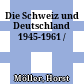 Die Schweiz und Deutschland 1945-1961 /