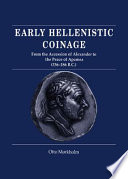Early Hellenistic coinage : from the accession of Alexander to the Peace of Apamea ; (336 - 188 B.C.)