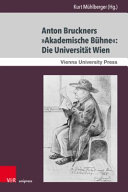 Anton Bruckners "Akademische Bühne": die Universität Wien