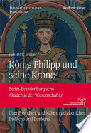 König Philipp und seine Krone : : Über Fremdheit und Nähe mittelalterlichen Dichtens und Denkens /