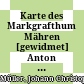 Karte des Markgrafthum Mähren : [gewidmet] Anton Theodor Grafen Colloredo Waldsee