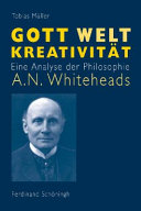 Gott - Welt - Kreativität : : a Eine Analyse der Philosophie A. N. Whiteheads /