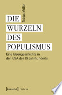 Die Wurzeln des Populismus : : Eine Ideengeschichte in den USA des 19. Jahrhunderts /
