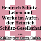 Heinrich Schütz - Leben und Werke : im Auftr. der Heinrich Schütz-Gesellschaft hrsg. von Erich H. Müller