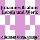 Johannes Brahms : Leben und Werk