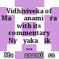 Vidhiviveka of Maṇḍanamiśra with its commentary Nyāyakaṇikā of Vācaspatimiśra and its commentaries Juṣadhvaṅkaraṇī and Svaditaṅkaraṇī of Parameśvara