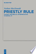 Priestly Rule : : Polemic and Biblical Interpretation in Ezekiel 44 /