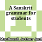 A Sanskrit grammar for students