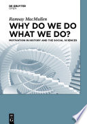 Why do we do what we do? : : motivation in history and the social sciences /