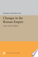 Changes in the Roman Empire : : Essays in the Ordinary /