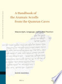 A Handbook of the Aramaic Scrolls from the Qumran Caves : : Manuscripts, Language, and Scribal Practices /