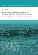 Das severische Vexillationskastell Myd(---) / Gheriat el-Garbia am limes Tripolitanuns (Libyen)