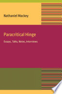 Paracritical hinge : : essays, talks, notes, interviews /