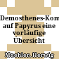 Demosthenes-Kommentare auf Papyrus : eine vorläufige Übersicht