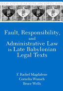 Fault, responsibility and administrative law in late Babylonian legal texts /