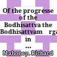 Of the progresse of the Bodhisattva : the Bodhisattvamārga in the Śikṣāsamuccaya