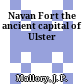 Navan Fort : the ancient capital of Ulster