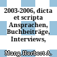 2003-2006, dicta et scripta : Ansprachen, Buchbeiträge, Interviews, Vorträge