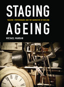Staging ageing : : theatre, performance and the narrative of decline /