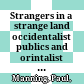 Strangers in a strange land : occidentalist publics and orintalist geographies in nineteenth century georgian imaginaries.