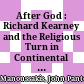 After God : : Richard Kearney and the Religious Turn in Continental Philosophy /