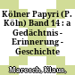 Kölner Papyri (P. Köln) Band 14 : : a Gedächtnis - Erinnerung - Geschichte /