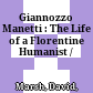 Giannozzo Manetti : : The Life of a Florentine Humanist /