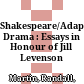 Shakespeare/Adaptation/Modern Drama : : Essays in Honour of Jill Levenson /