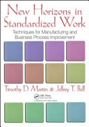 New horizons in standardized work : techniques for manufacturing and business process improvement /