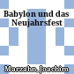 Babylon und das Neujahrsfest