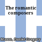 The romantic composers